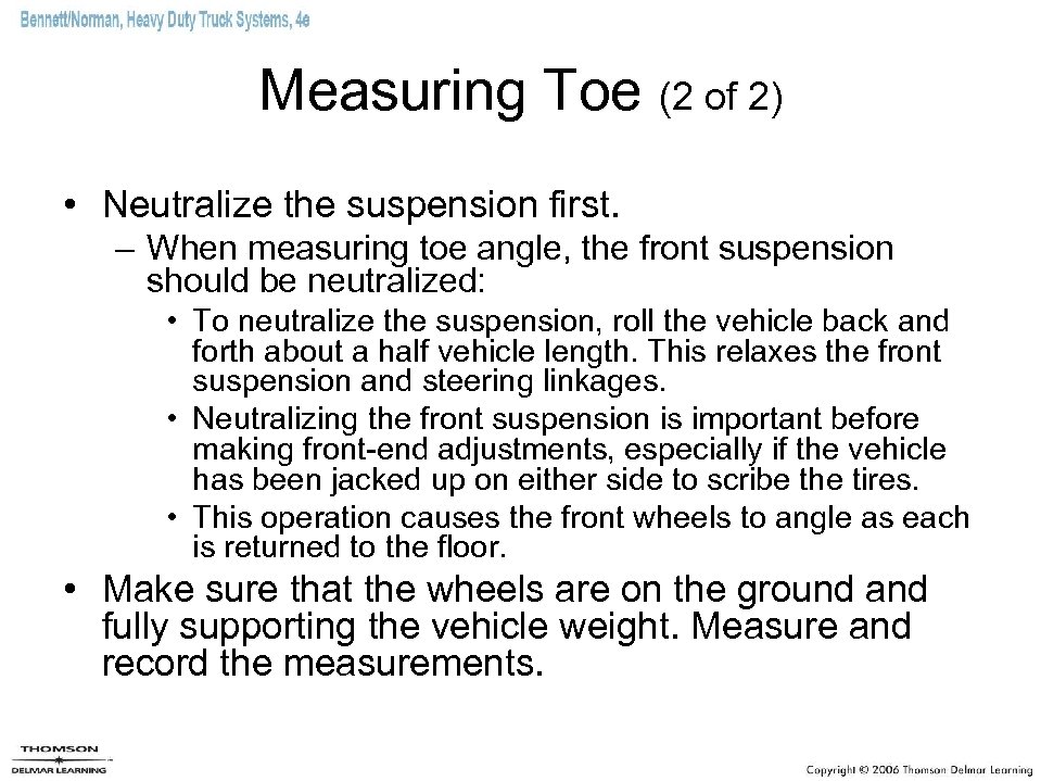 Measuring Toe (2 of 2) • Neutralize the suspension first. – When measuring toe
