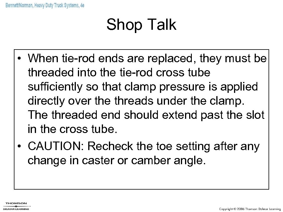 Shop Talk • When tie-rod ends are replaced, they must be threaded into the