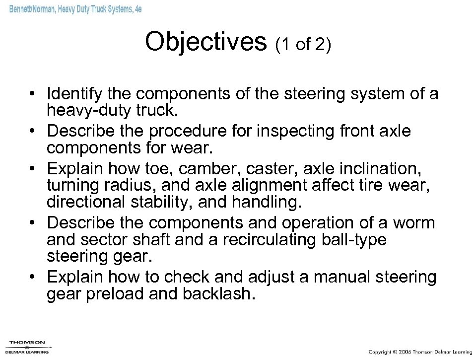 Objectives (1 of 2) • Identify the components of the steering system of a