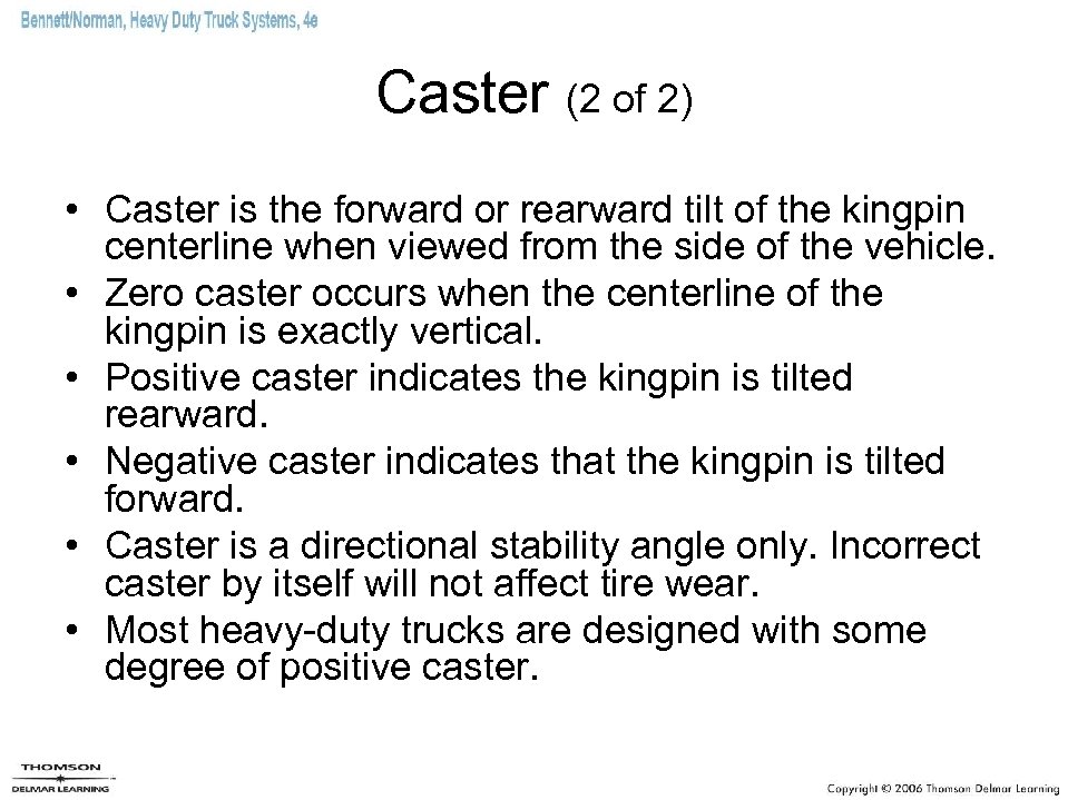 Caster (2 of 2) • Caster is the forward or rearward tilt of the