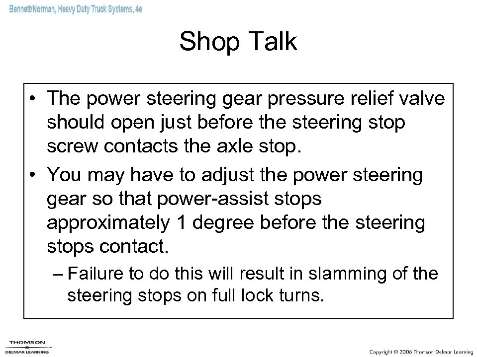 Shop Talk • The power steering gear pressure relief valve should open just before