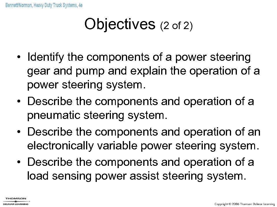Objectives (2 of 2) • Identify the components of a power steering gear and