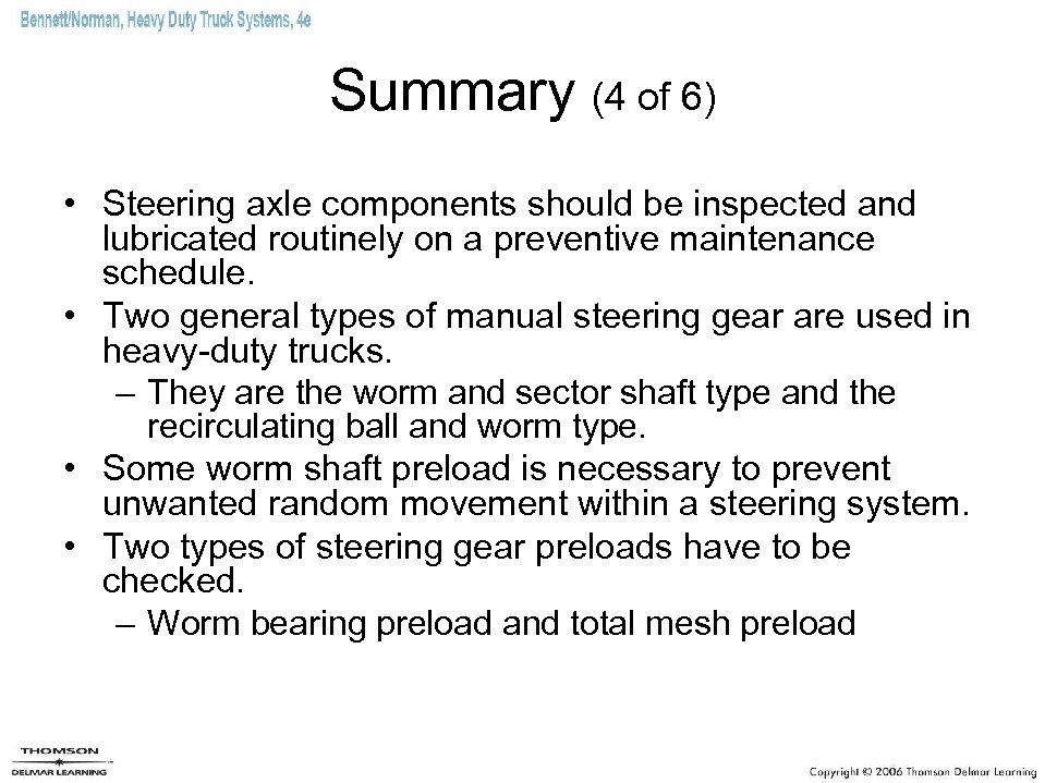 Summary (4 of 6) • Steering axle components should be inspected and lubricated routinely