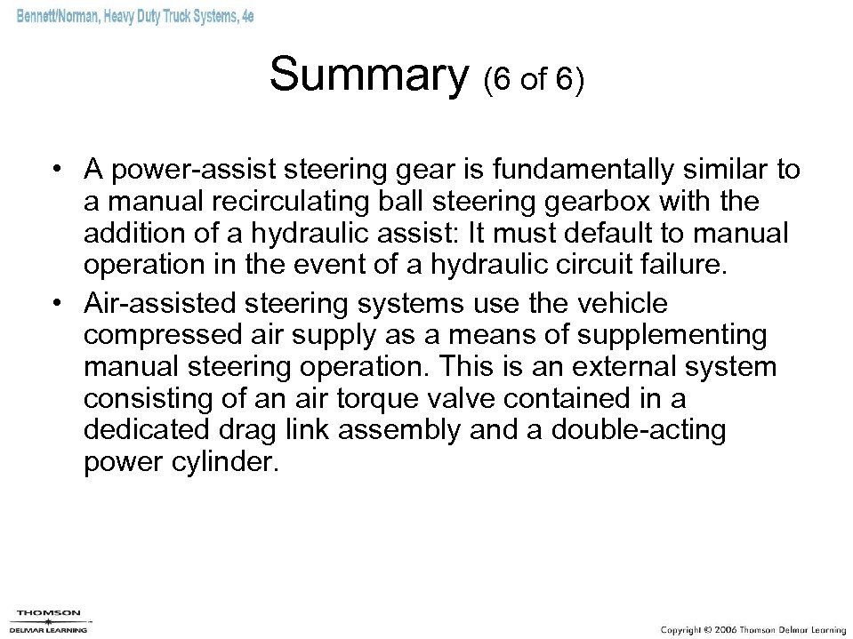 Summary (6 of 6) • A power-assist steering gear is fundamentally similar to a