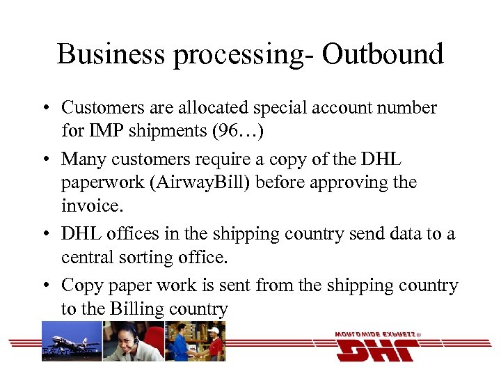 Business processing- Outbound • Customers are allocated special account number for IMP shipments (96…)
