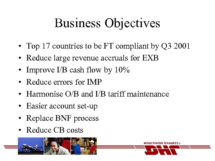 Business Objectives • • Top 17 countries to be FT compliant by Q 3
