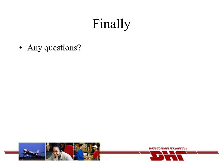 Finally • Any questions? E&A review 