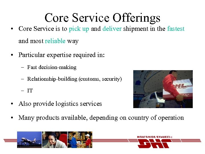 Core Service Offerings • Core Service is to pick up and deliver shipment in