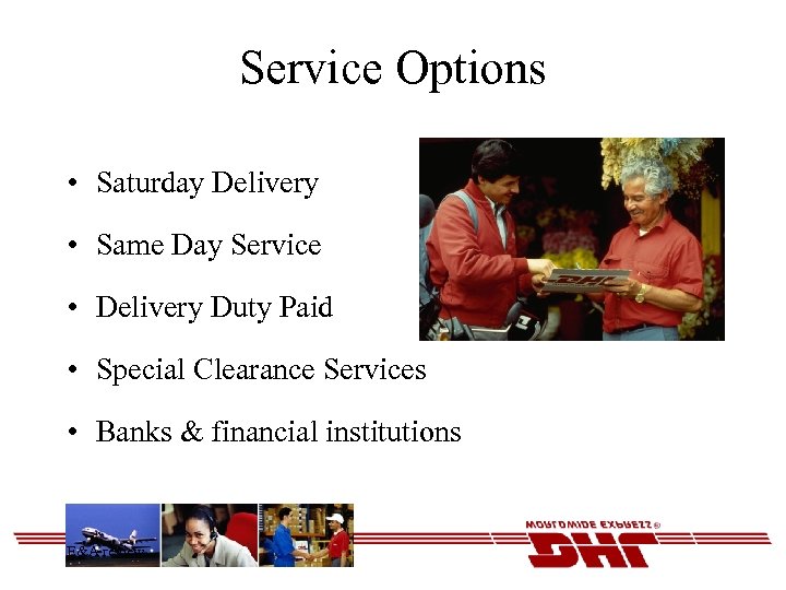 Service Options • Saturday Delivery • Same Day Service • Delivery Duty Paid •