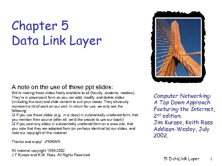 Chapter 5 Data Link Layer A note on the use of these ppt slides: