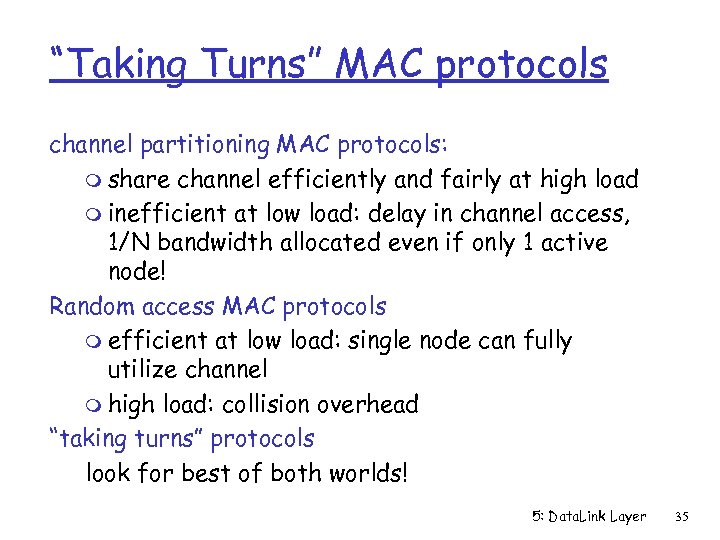 “Taking Turns” MAC protocols channel partitioning MAC protocols: m share channel efficiently and fairly