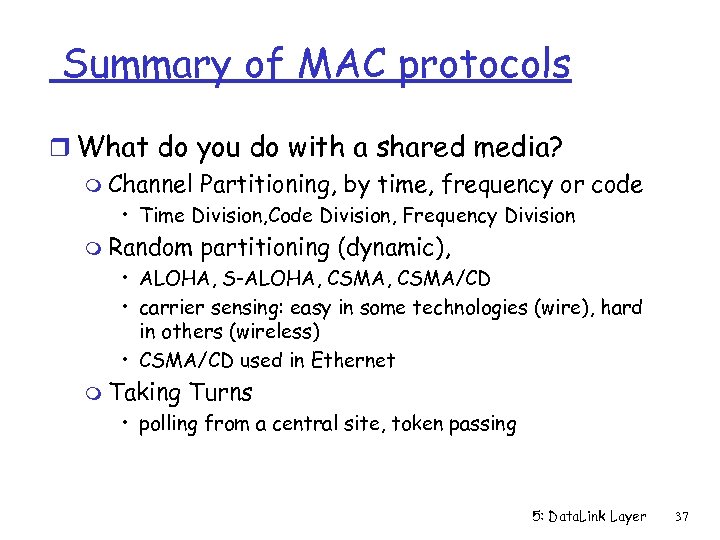 Summary of MAC protocols r What do you do with a shared media? m