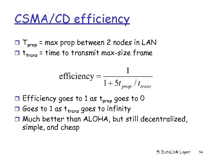 CSMA/CD efficiency r Tprop = max prop between 2 nodes in LAN r ttrans