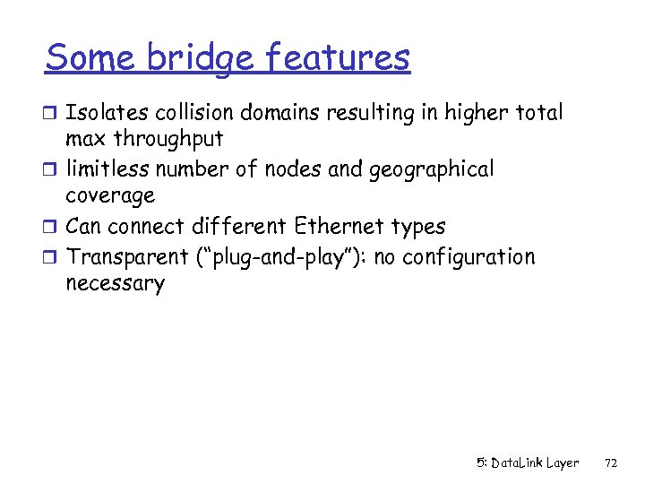 Some bridge features r Isolates collision domains resulting in higher total max throughput r