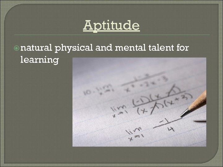 Aptitude natural physical and mental talent for learning 