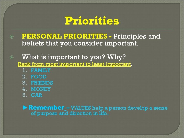 Priorities PERSONAL PRIORITIES - Principles and beliefs that you consider important. What is important