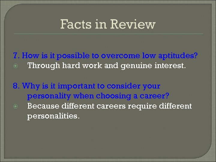 7. How is it possible to overcome low aptitudes? Through hard work and genuine