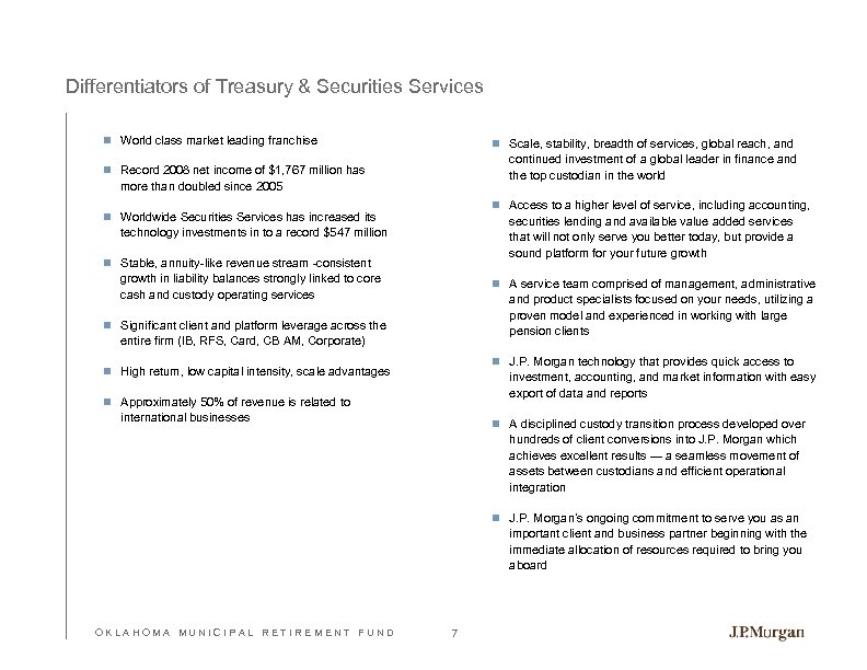 Differentiators of Treasury & Securities Services n World class market leading franchise n Scale,