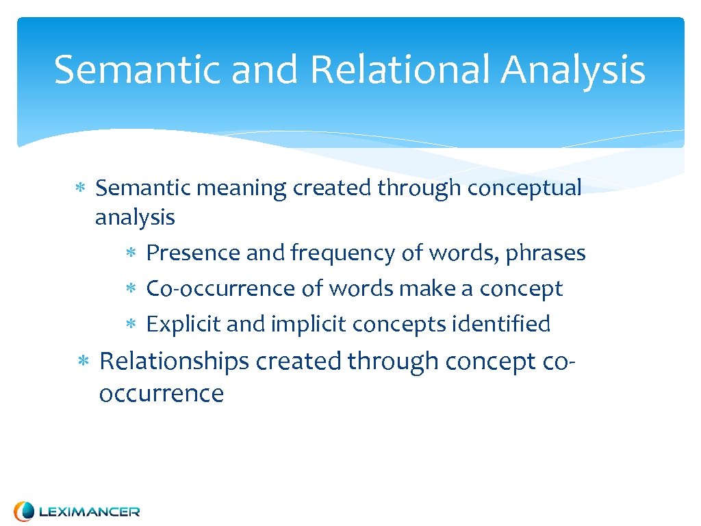 Semantic and Relational Analysis Semantic meaning created through conceptual analysis Presence and frequency of