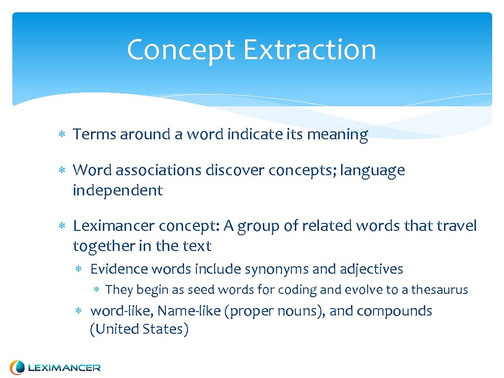 Concept Extraction Terms around a word indicate its meaning Word associations discover concepts; language