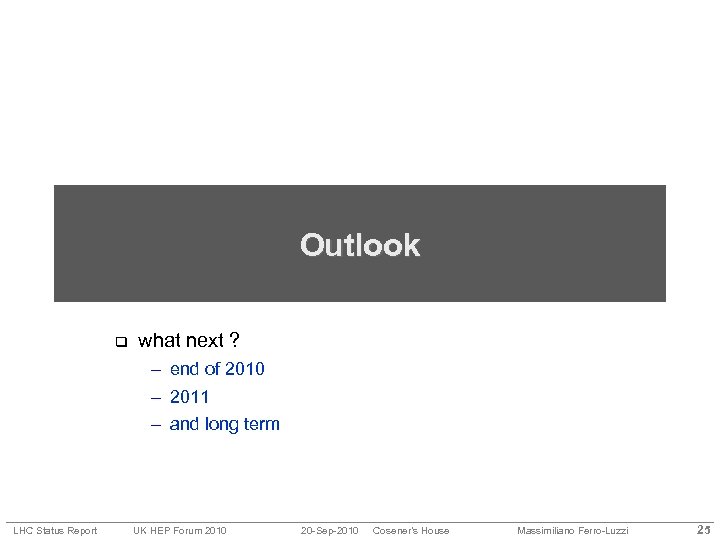 Outlook q what next ? – end of 2010 – 2011 – and long