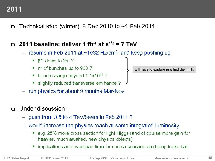 2011 q Technical stop (winter): 6 Dec 2010 to ~1 Feb 2011 q 2011