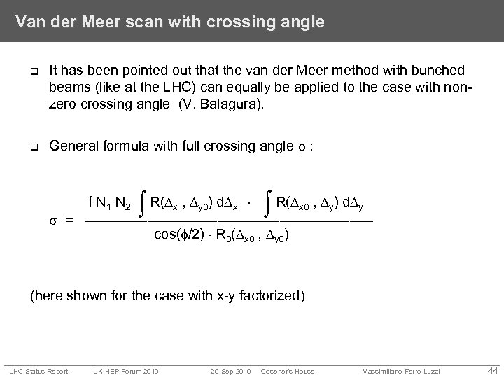 Van der Meer scan with crossing angle q It has been pointed out that