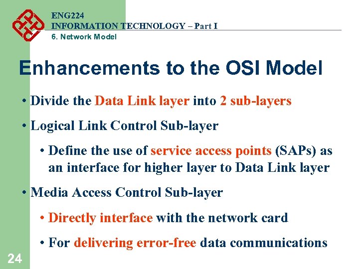 ENG 224 INFORMATION TECHNOLOGY – Part I 6. Network Model Enhancements to the OSI