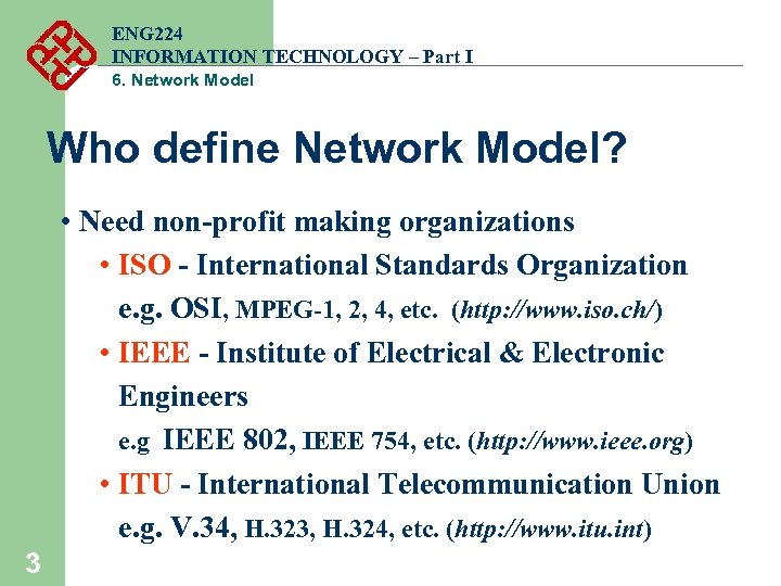 ENG 224 INFORMATION TECHNOLOGY – Part I 6. Network Model Who define Network Model?