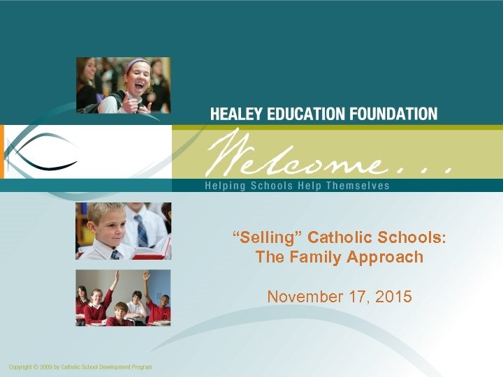 “Selling” Catholic Schools: The Family Approach November 17, 2015 