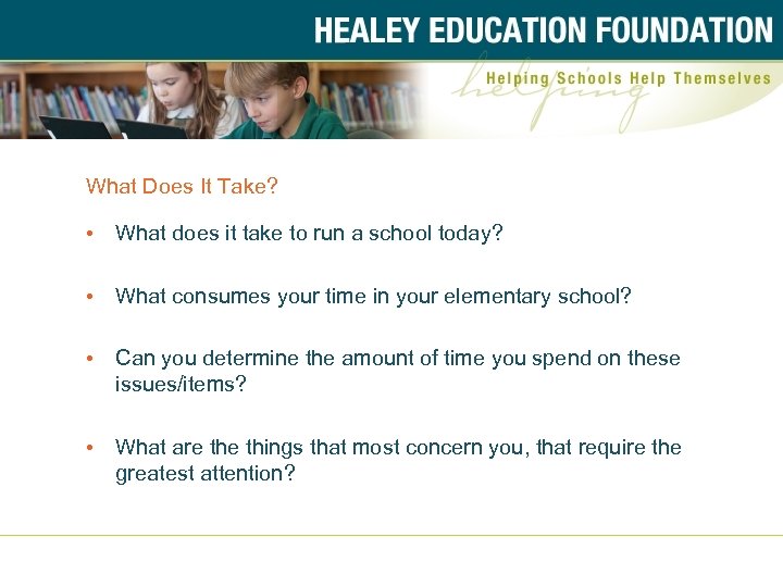 What Does It Take? • What does it take to run a school today?