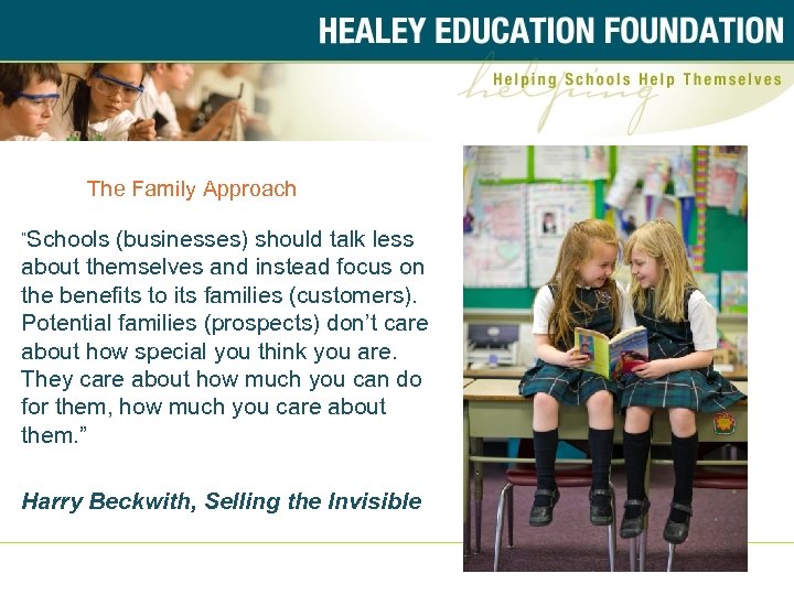 The Family Approach “Schools (businesses) should talk less about themselves and instead focus on