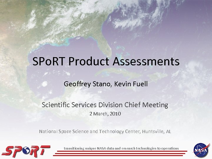 SPo. RT Product Assessments Geoffrey Stano, Kevin Fuell Scientific Services Division Chief Meeting 2