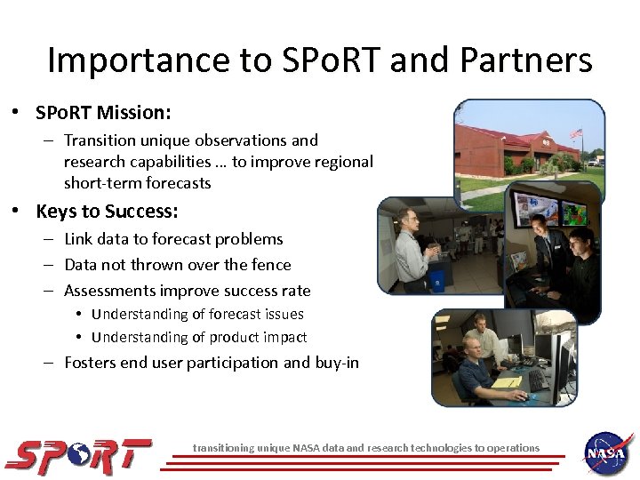 Importance to SPo. RT and Partners • SPo. RT Mission: – Transition unique observations