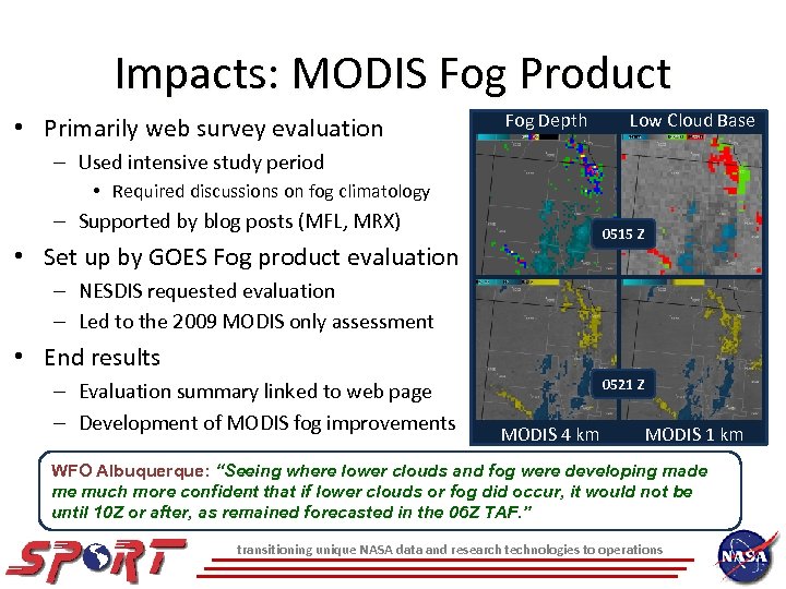 Impacts: MODIS Fog Product • Primarily web survey evaluation Fog Depth Low Cloud Base