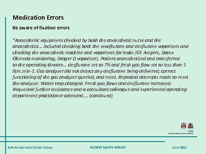 Medication Errors Be aware of fixation errors “Anaesthetic equipment checked by both the anaesthetic