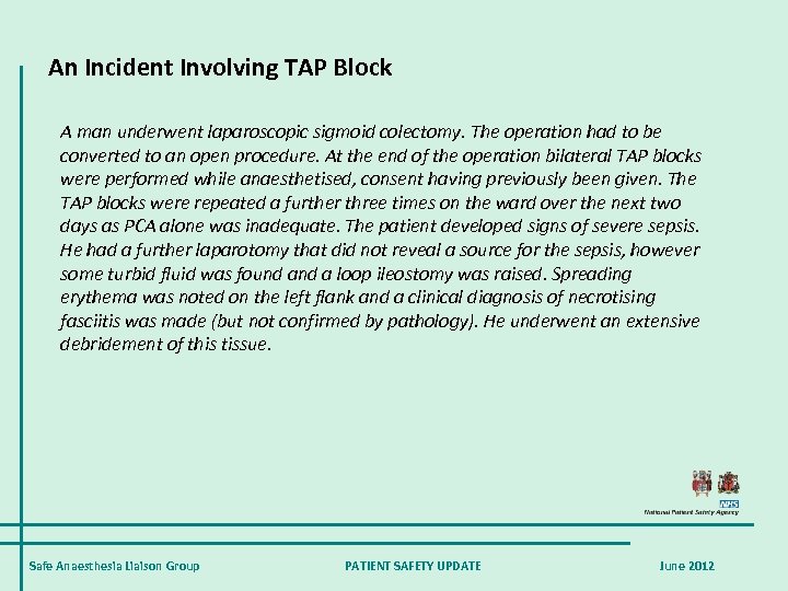 An Incident Involving TAP Block A man underwent laparoscopic sigmoid colectomy. The operation had