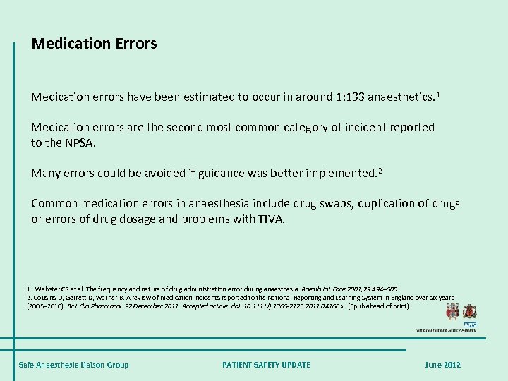 Medication Errors Medication errors have been estimated to occur in around 1: 133 anaesthetics.
