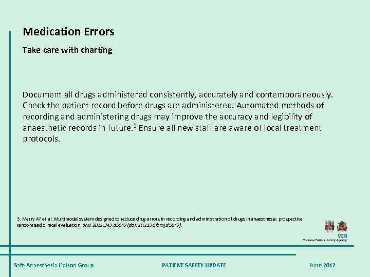 Medication Errors Take care with charting Document all drugs administered consistently, accurately and contemporaneously.