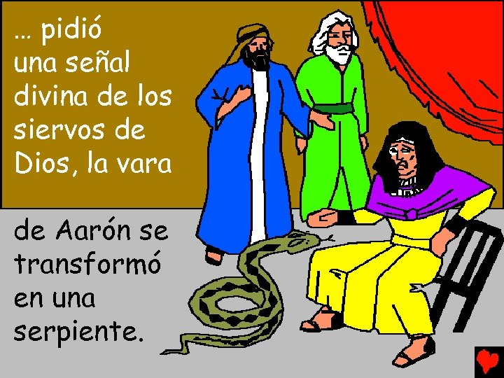 … pidió una señal divina de los siervos de Dios, la vara de Aarón