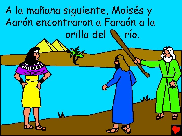 A la mañana siguiente, Moisés y Aarón encontraron a Faraón a la orilla del