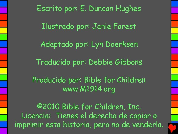Escrito por: E. Duncan Hughes Ilustrado por: Janie Forest Adaptado por: Lyn Doerksen Traducido