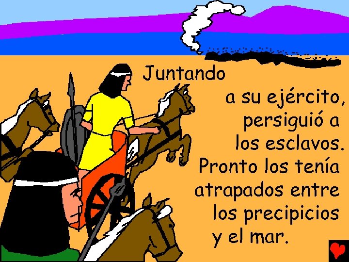 Juntando a su ejército, persiguió a los esclavos. Pronto los tenía atrapados entre los