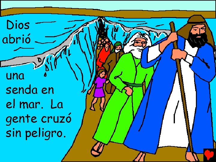 Dios abrió una senda en el mar. La gente cruzó sin peligro. 