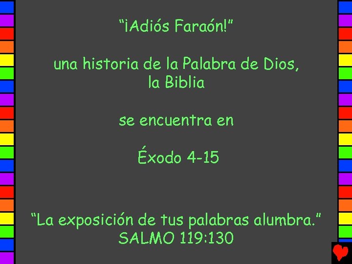 “¡Adiós Faraón!” una historia de la Palabra de Dios, la Biblia se encuentra en