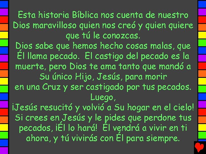 Esta historia Bíblica nos cuenta de nuestro Dios maravilloso quien nos creó y quien