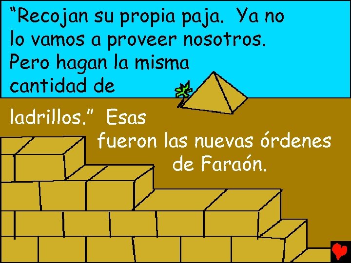 “Recojan su propia paja. Ya no lo vamos a proveer nosotros. Pero hagan la