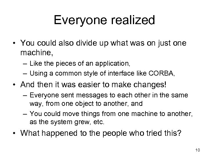 Everyone realized • You could also divide up what was on just one machine,