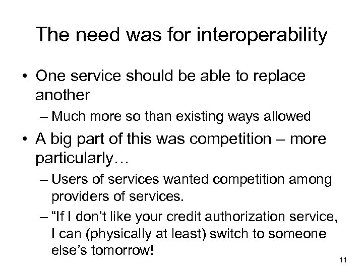 The need was for interoperability • One service should be able to replace another