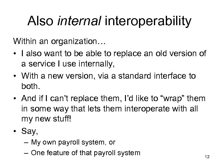 Also internal interoperability Within an organization… • I also want to be able to